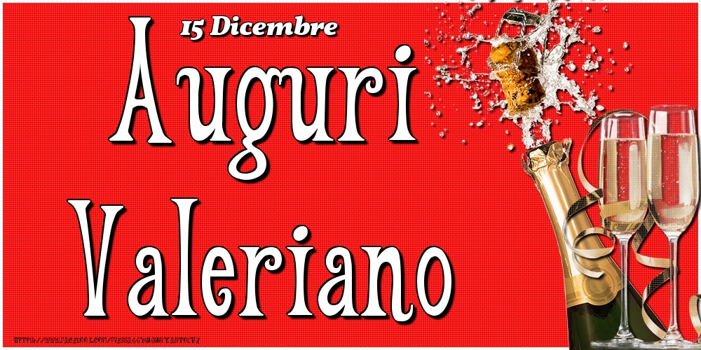 15 Dicembre - Auguri Valeriano! - Cartoline onomastico