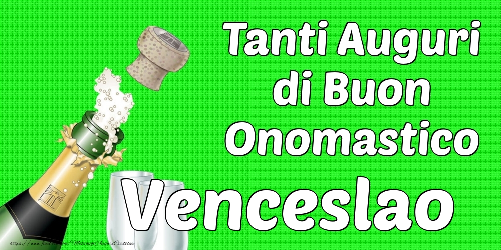 Tanti Auguri di Buon Onomastico Venceslao - Cartoline onomastico con champagne