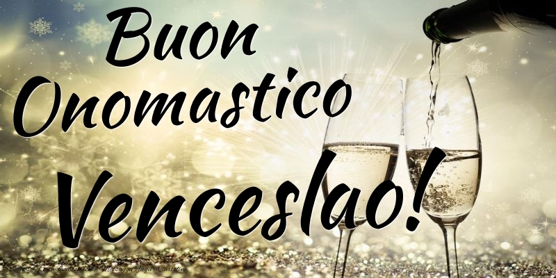 Buon Onomastico Venceslao - Cartoline onomastico con champagne