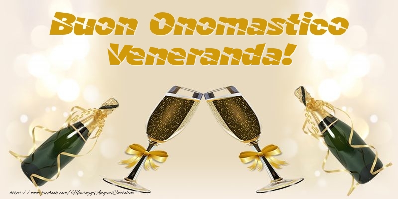 Buon Onomastico Veneranda! - Cartoline onomastico con champagne