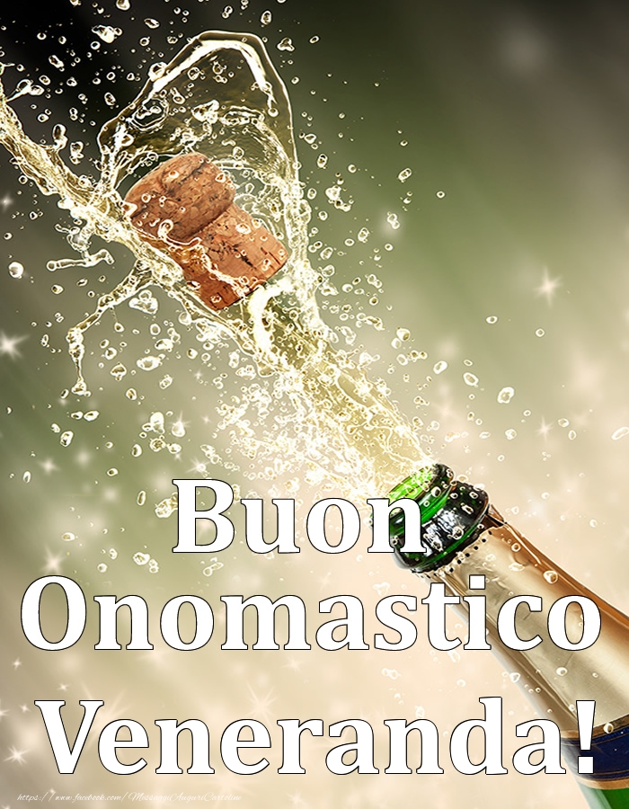 Buon Onomastico Veneranda! - Cartoline onomastico con champagne