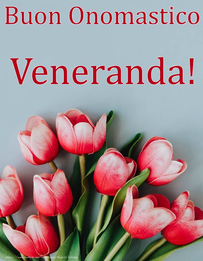Buon Onomastico Veneranda! - Cartoline onomastico con fiori