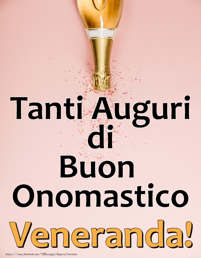 Tanti Auguri di Buon Onomastico Veneranda! - Cartoline onomastico con champagne