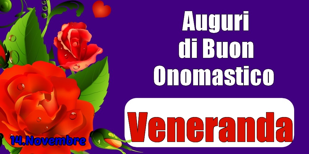 14.Novembre - Auguri di Buon Onomastico  Veneranda! - Cartoline onomastico