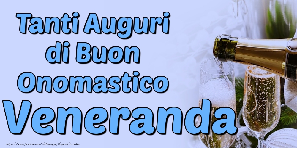 Tanti Auguri di Buon Onomastico Veneranda - Cartoline onomastico con champagne