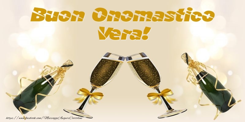 Buon Onomastico Vera! - Cartoline onomastico con champagne