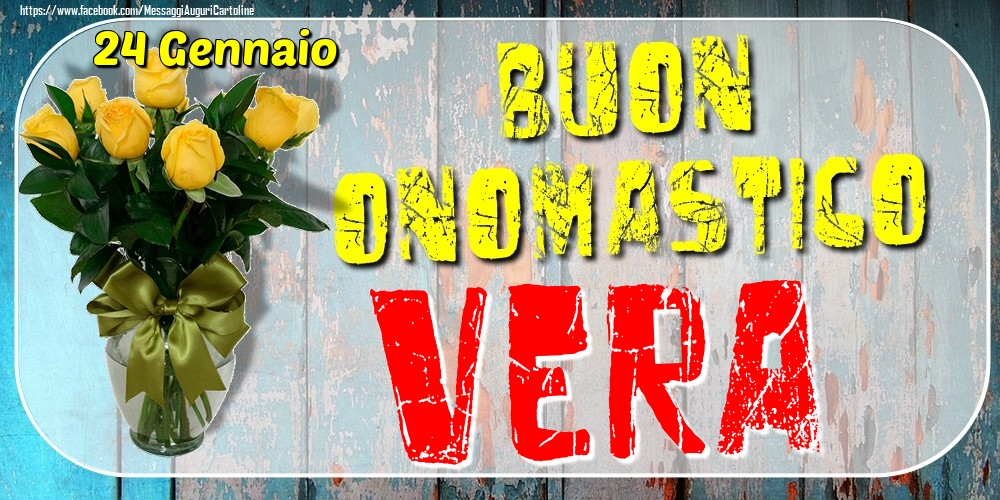 24 Gennaio - Buon Onomastico Vera! - Cartoline onomastico