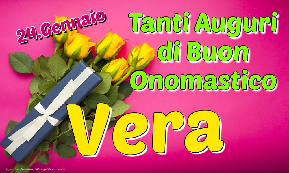 24.Gennaio - Tanti Auguri di Buon Onomastico Vera - Cartoline onomastico