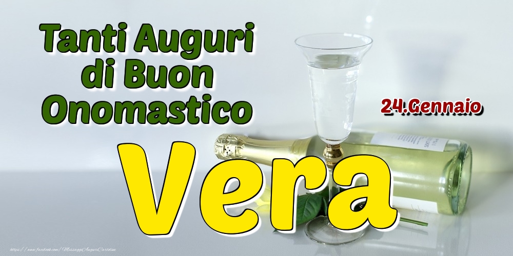 24.Gennaio - Tanti Auguri di Buon Onomastico Vera - Cartoline onomastico