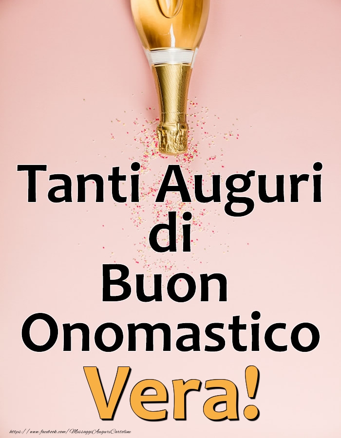 Tanti Auguri di Buon Onomastico Vera! - Cartoline onomastico con champagne