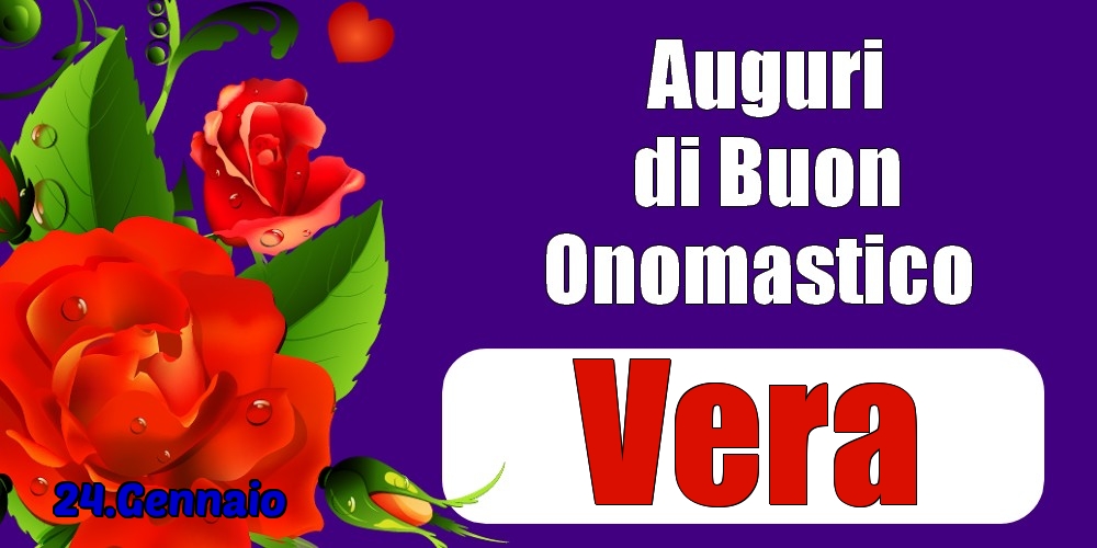24.Gennaio - Auguri di Buon Onomastico  Vera! - Cartoline onomastico