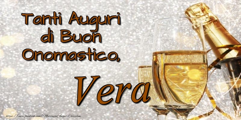 Tanti Auguri di Buon Onomastico, Vera - Cartoline onomastico con champagne