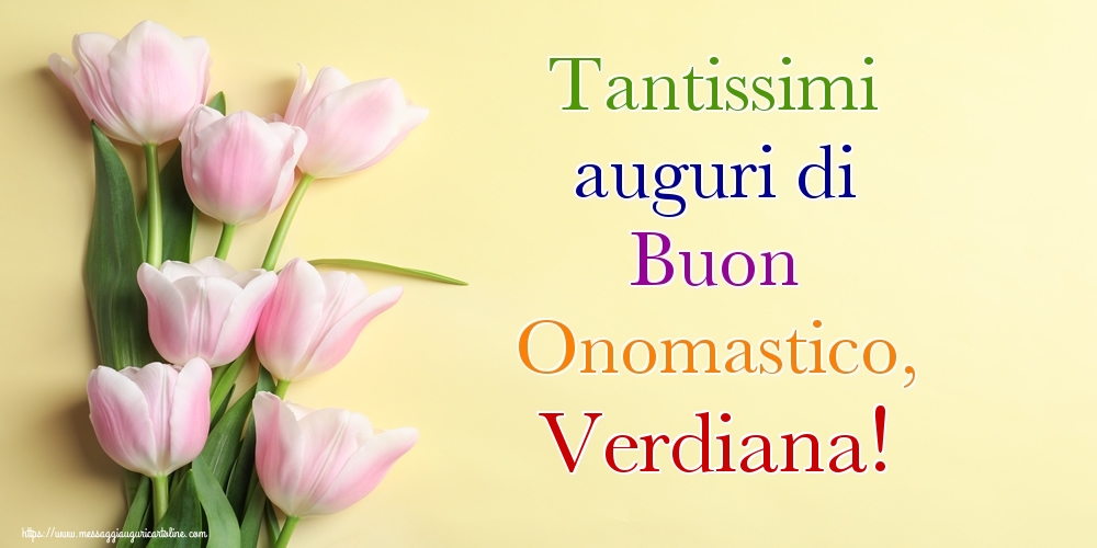 Tantissimi auguri di Buon Onomastico, Verdiana! - Cartoline onomastico con mazzo di fiori