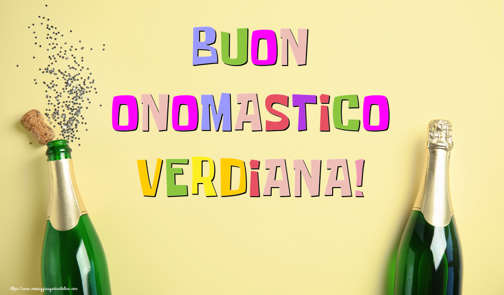 Buon Onomastico Verdiana! - Cartoline onomastico con champagne