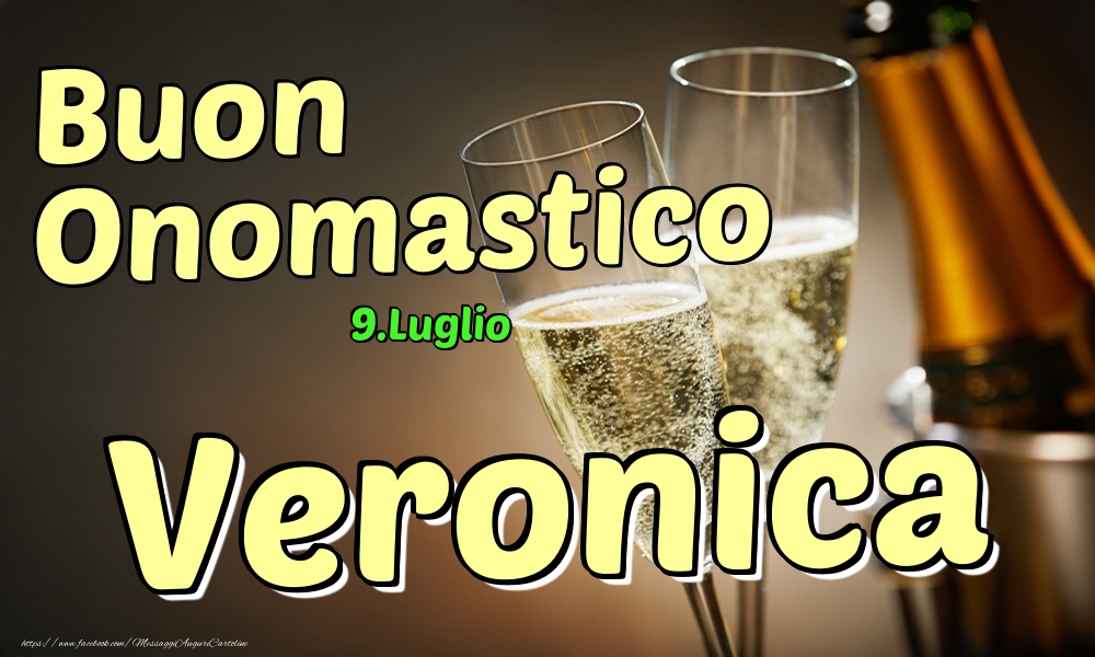 9.Luglio - Buon Onomastico Veronica! - Cartoline onomastico