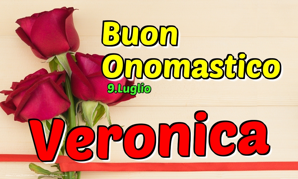 9.Luglio - Buon Onomastico Veronica! - Cartoline onomastico