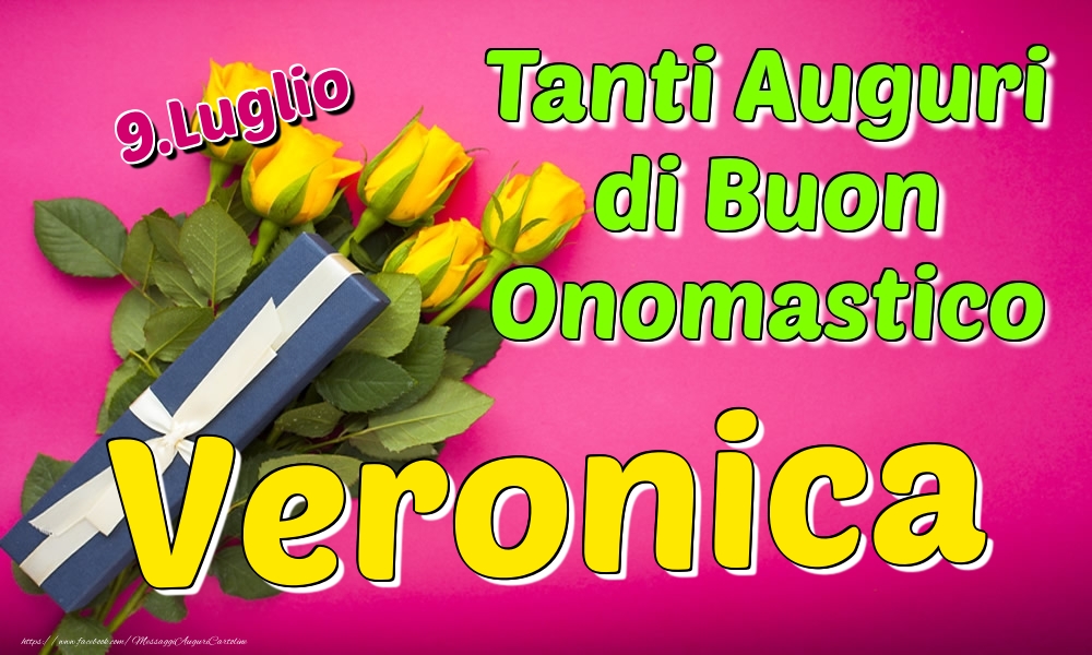 9.Luglio - Tanti Auguri di Buon Onomastico Veronica - Cartoline onomastico