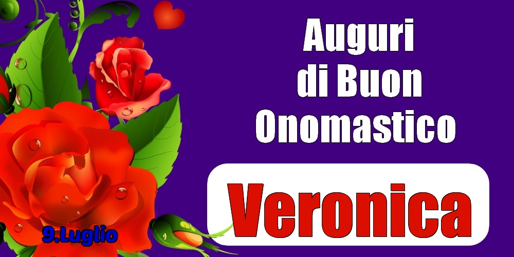 9.Luglio - Auguri di Buon Onomastico  Veronica! - Cartoline onomastico