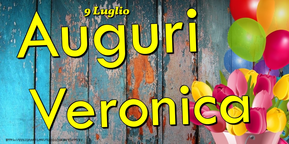 9 Luglio - Auguri Veronica! - Cartoline onomastico