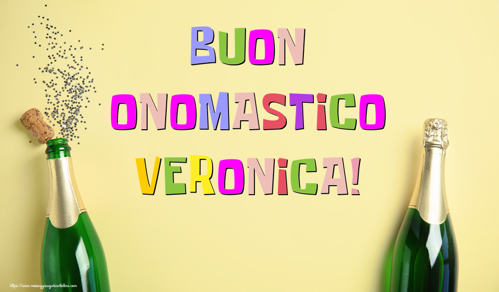 Buon Onomastico Veronica! - Cartoline onomastico con champagne