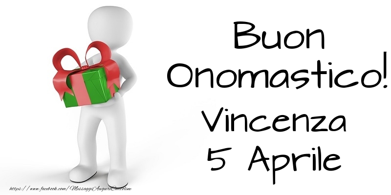 Buon Onomastico  Vincenza! 5 Aprile - Cartoline onomastico