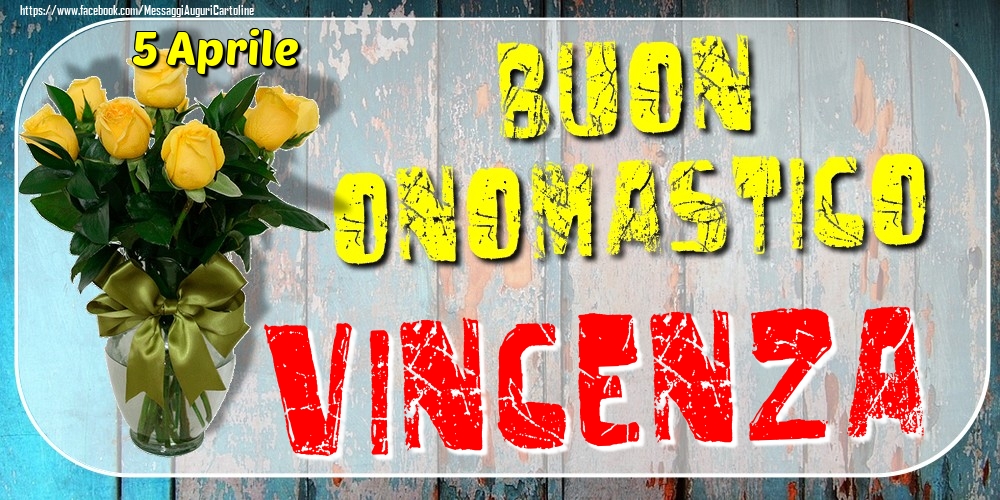 5 Aprile - Buon Onomastico Vincenza! - Cartoline onomastico