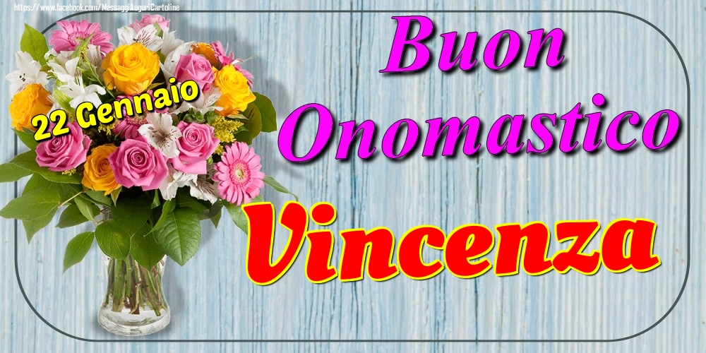 22 Gennaio - Buon Onomastico Vincenza! - Cartoline onomastico