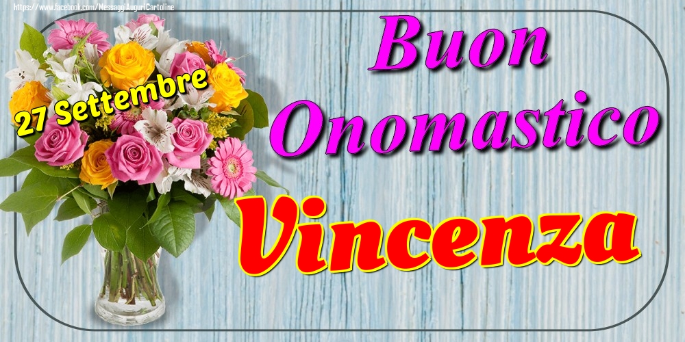 27 Settembre - Buon Onomastico Vincenza! - Cartoline onomastico