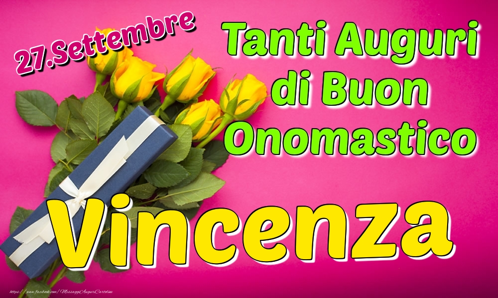 27.Settembre - Tanti Auguri di Buon Onomastico Vincenza - Cartoline onomastico