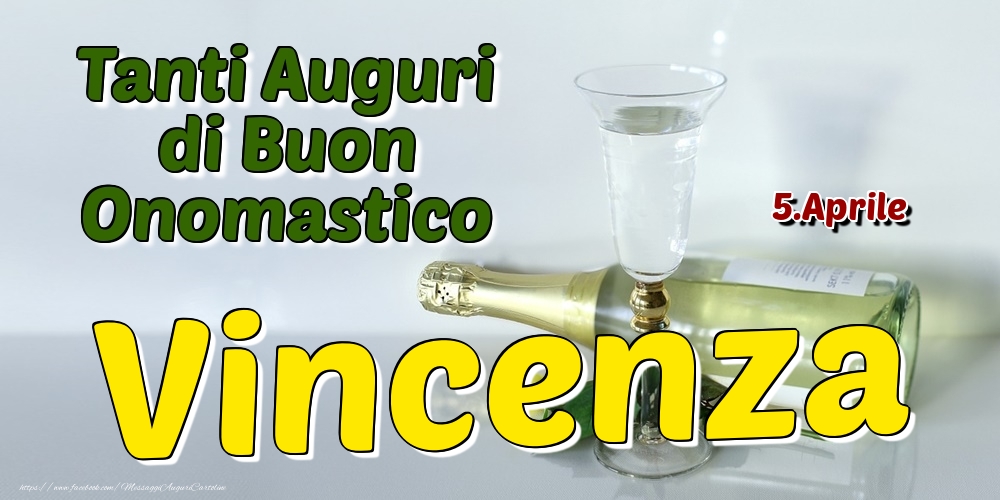 5.Aprile - Tanti Auguri di Buon Onomastico Vincenza - Cartoline onomastico