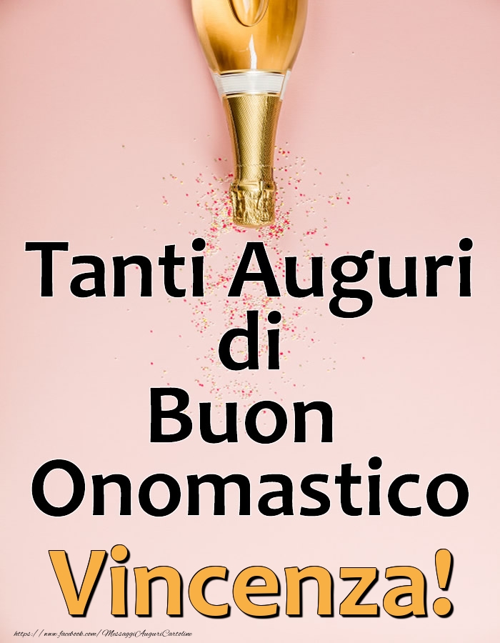 Tanti Auguri di Buon Onomastico Vincenza! - Cartoline onomastico con champagne