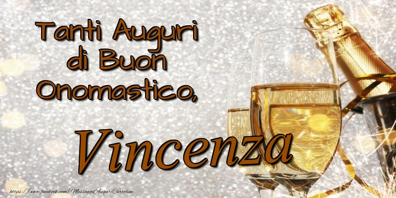 Tanti Auguri di Buon Onomastico, Vincenza - Cartoline onomastico con champagne