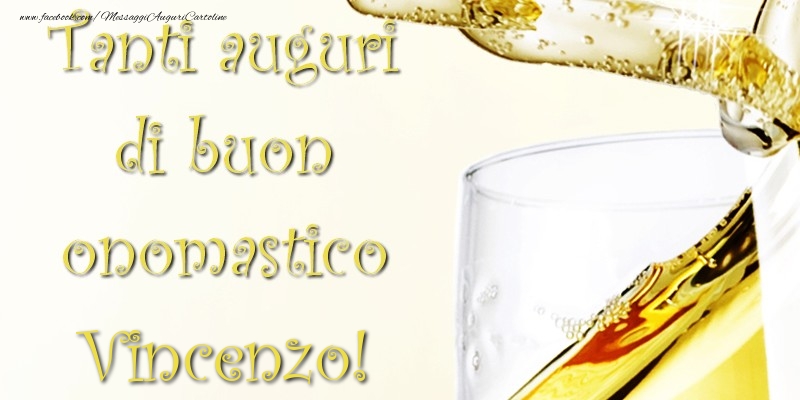 Tanti Auguri di Buon Onomastico Vincenzo - Cartoline onomastico con champagne