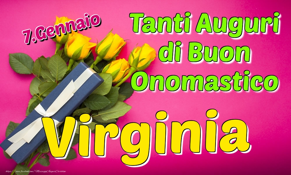 7.Gennaio - Tanti Auguri di Buon Onomastico Virginia - Cartoline onomastico