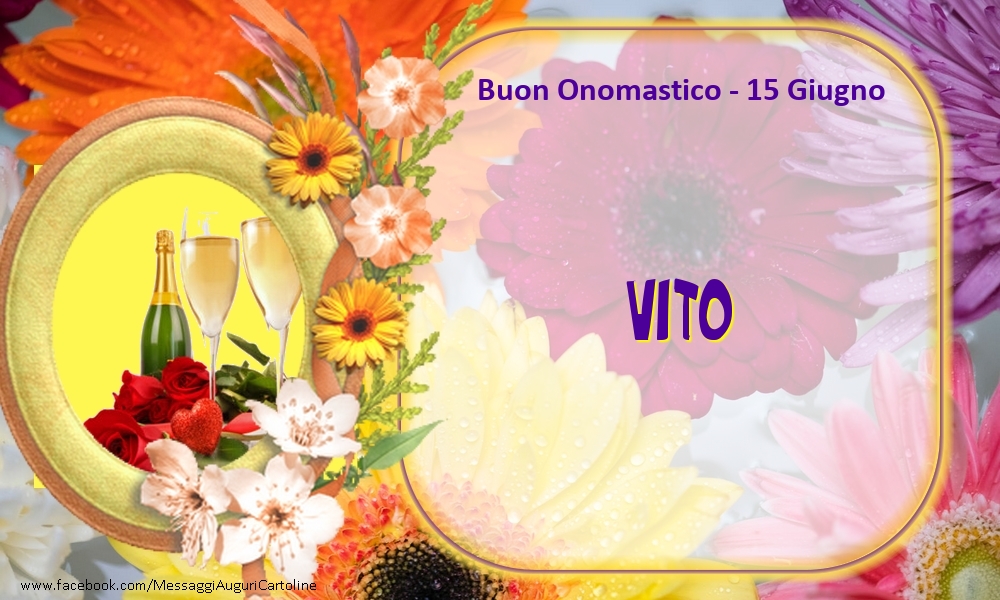 Buon Onomastico, Vito! 15 Giugno - Cartoline onomastico