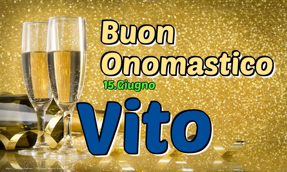 15.Giugno - Buon Onomastico Vito! - Cartoline onomastico