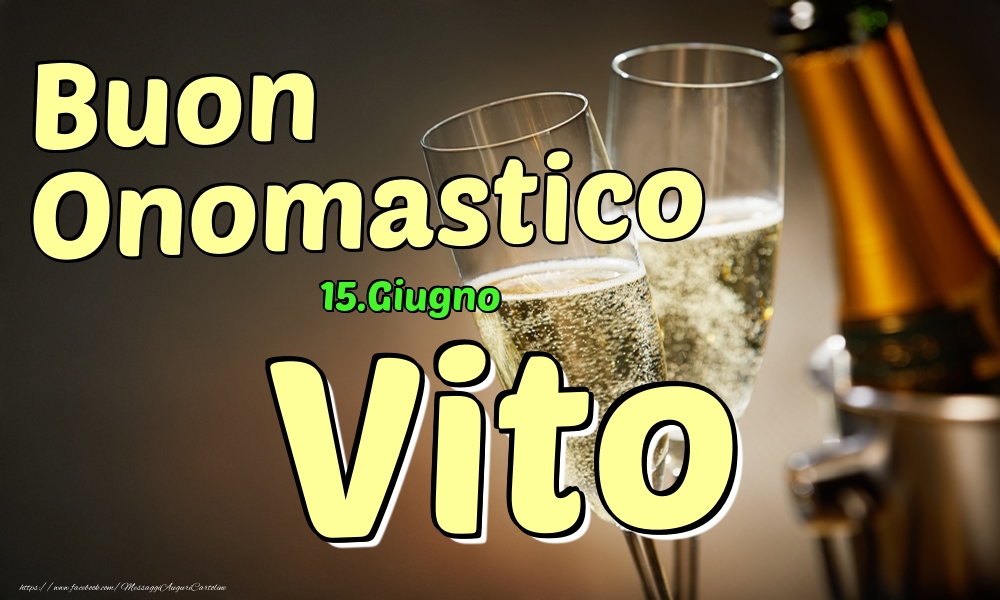 15.Giugno - Buon Onomastico Vito! - Cartoline onomastico