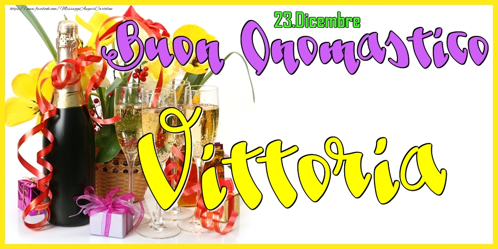 23.Dicembre - Buon Onomastico Vittoria! - Cartoline onomastico