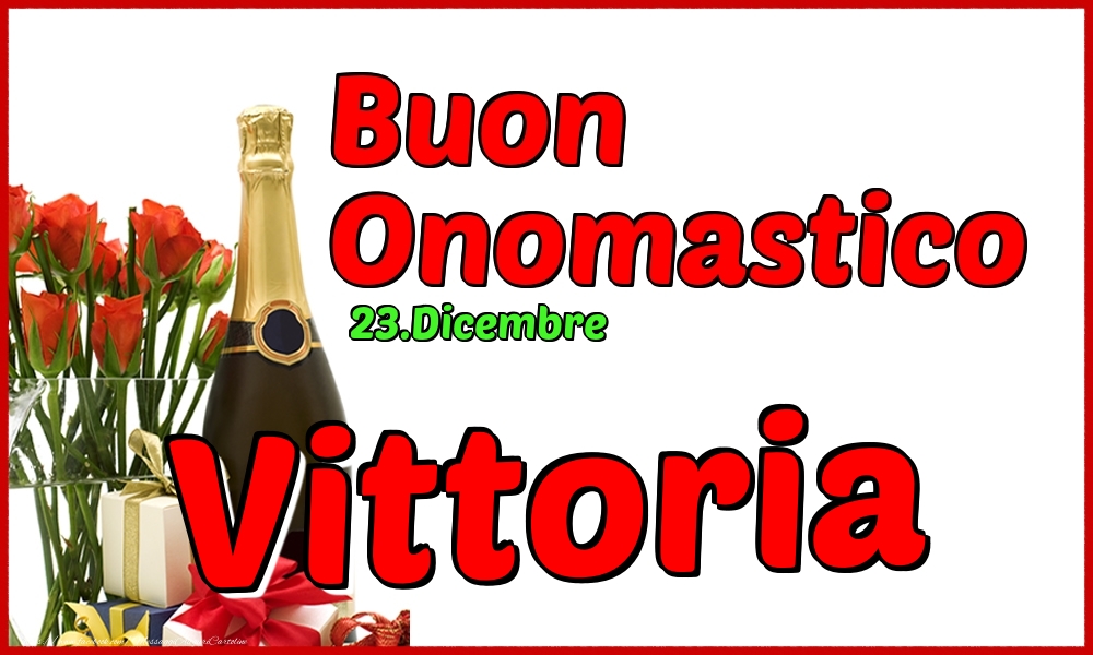 23.Dicembre - Buon Onomastico Vittoria! - Cartoline onomastico