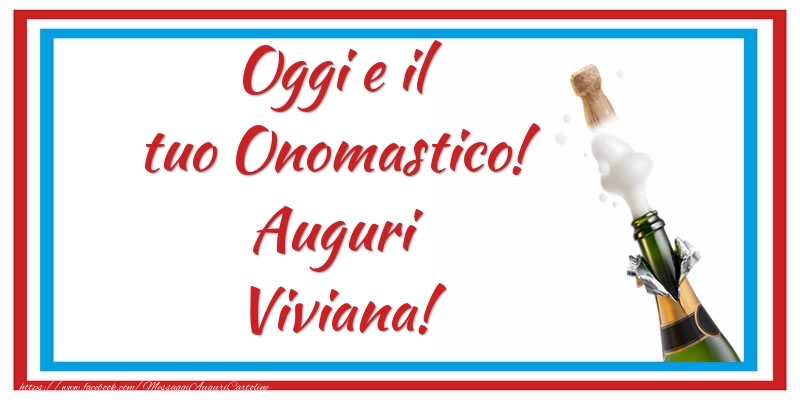 Oggi e il tuo Onomastico! Auguri Viviana! - Cartoline onomastico con champagne
