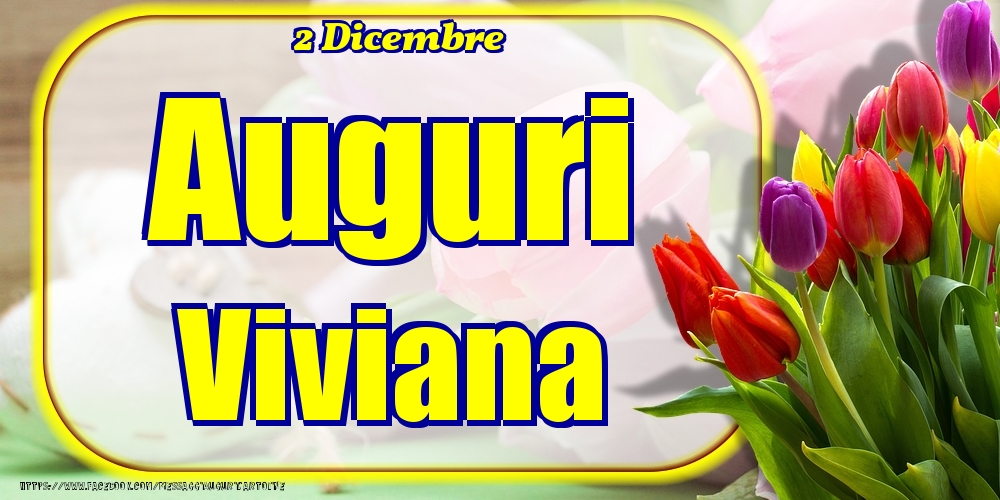 2 Dicembre - Auguri Viviana! - Cartoline onomastico