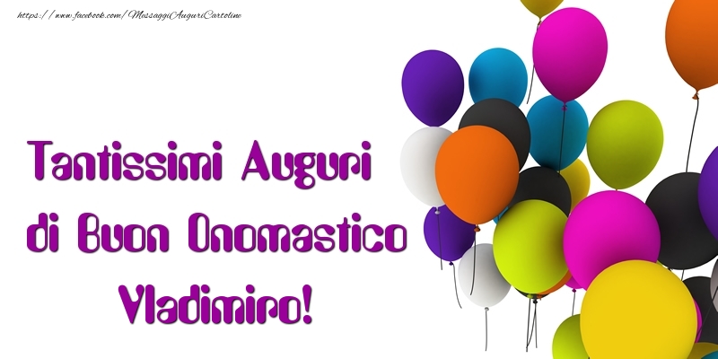 Tantissimi Auguri di Buon Onomastico Vladimiro - Cartoline onomastico con palloncini