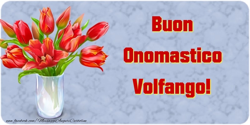 Buon Onomastico Volfango - Cartoline onomastico con mazzo di fiori