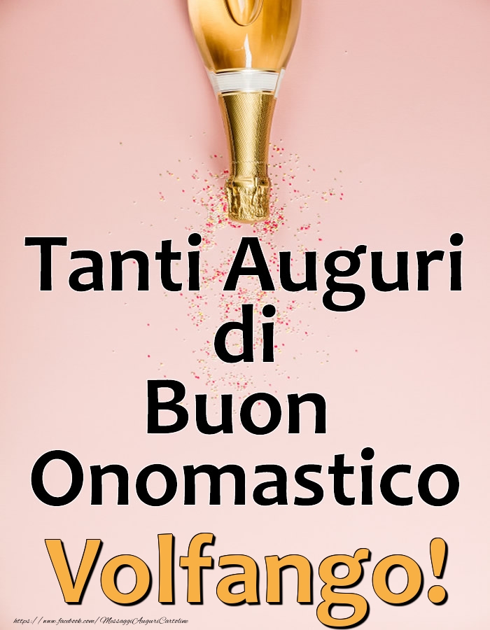 Tanti Auguri di Buon Onomastico Volfango! - Cartoline onomastico con champagne