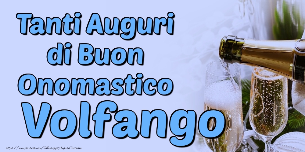 Tanti Auguri di Buon Onomastico Volfango - Cartoline onomastico con champagne