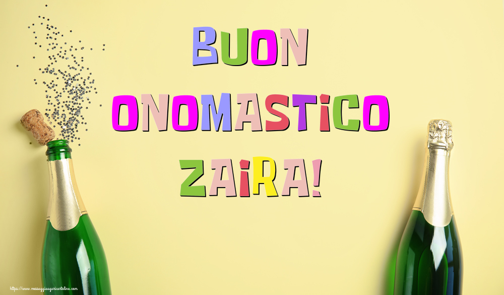 Buon Onomastico Zaira! - Cartoline onomastico con champagne